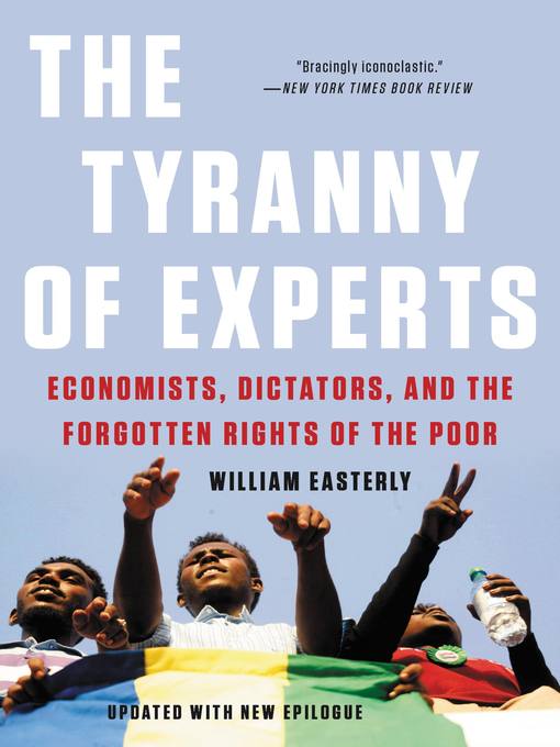 Title details for The Tyranny of Experts by William Easterly - Available